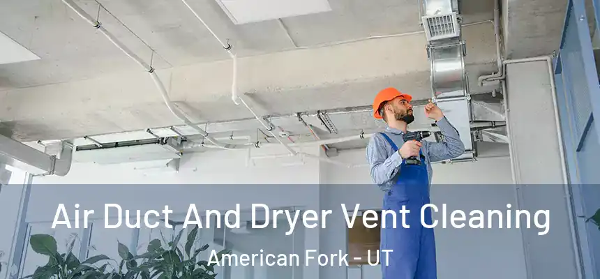  Air Duct And Dryer Vent Cleaning American Fork - UT