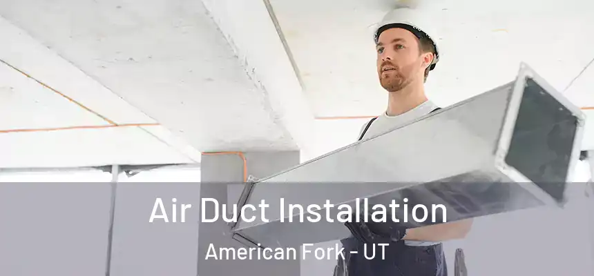  Air Duct Installation American Fork - UT