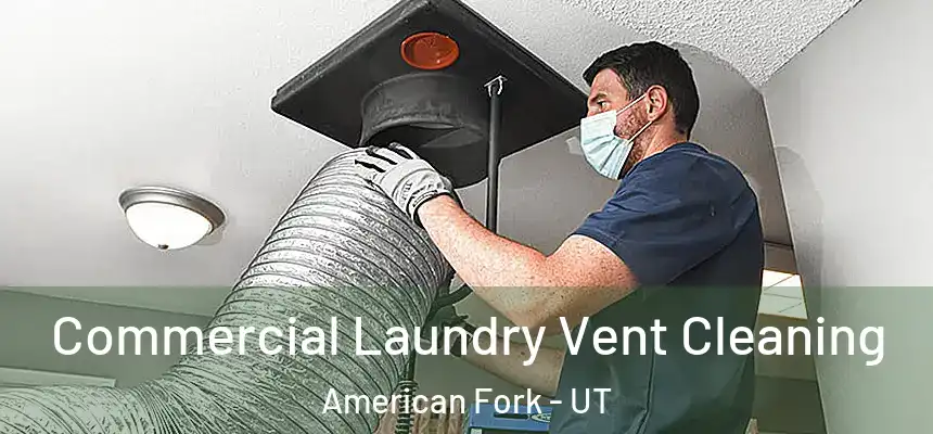 Commercial Laundry Vent Cleaning American Fork - UT