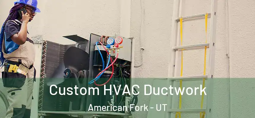  Custom HVAC Ductwork American Fork - UT