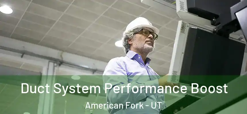  Duct System Performance Boost American Fork - UT