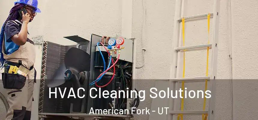  HVAC Cleaning Solutions American Fork - UT
