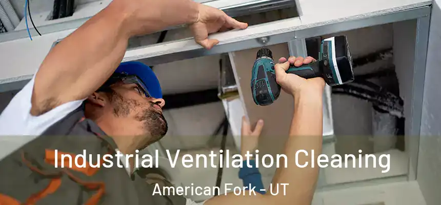  Industrial Ventilation Cleaning American Fork - UT