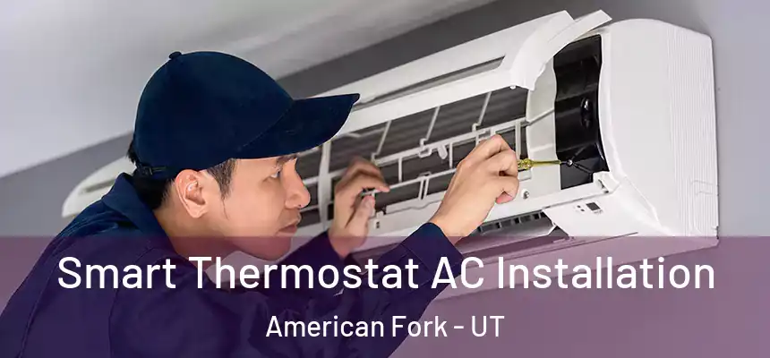 Smart Thermostat AC Installation American Fork - UT